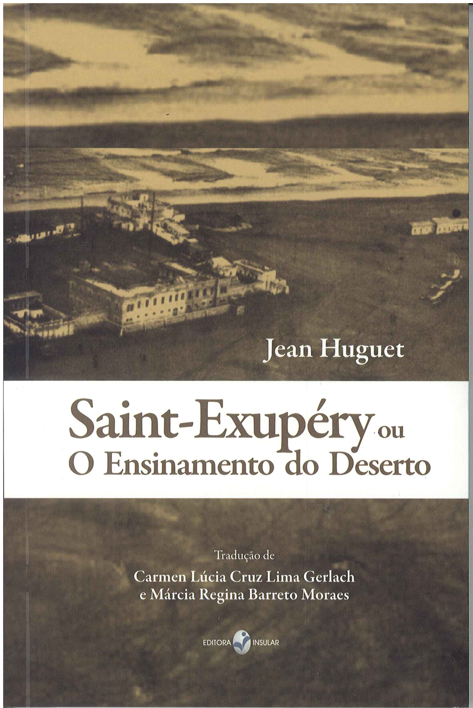 Capa do livro Saint-Exupéry ou O Ensinamento do Deserto, de Jean Huguet. Tradução de Carmen Lúcia e Márcia Regina
