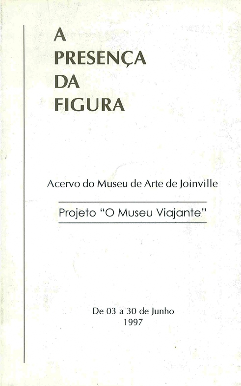 1997 06 03 A PRESENÇA DA FIGURA - ACERVO DO MUSEU DE ARTE DE JOINVILLE parte 1