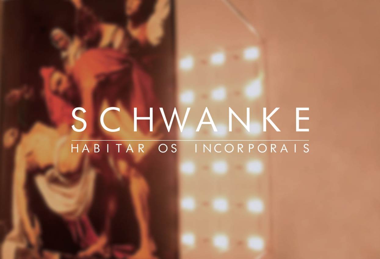 Convite Schwanke: Habitar os incorporais.